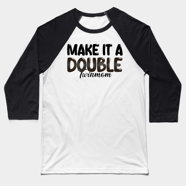 Make It A Double Twin Mom Baseball T-Shirt by mdr design